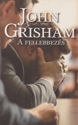 John Grisham - A fellebbezés Jó állapotú antikvár