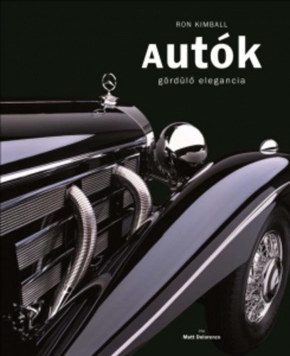 Ron Kimball · Matt DeLorenzo: Autók JÓ ÁLLAPOTÚ ANTIKVÁR Belül kifogástalan a védőborítón kisebb kopás Nagy méretű könyv