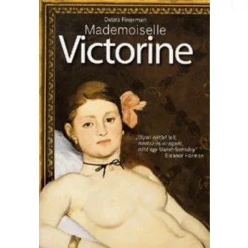 Debra Finerman: Mademoiselle ​Victorine Antikvár