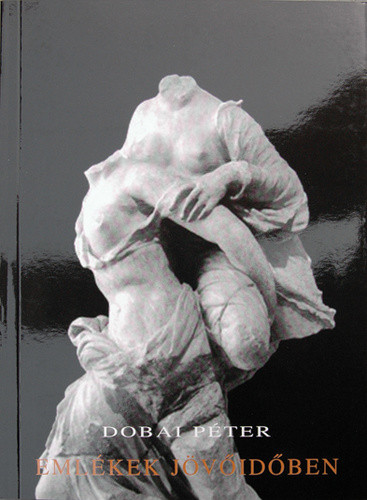 Dobai Péter: Emlékek jövőidőben Antikvár