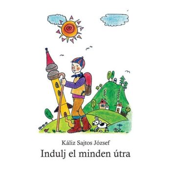   Káliz Sajtos József: Indulj el minden útra Jó állapotú szépséghibás