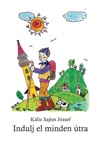 Káliz Sajtos József: Indulj el minden útra Jó állapotú szépséghibás