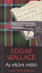   Edgar Wallace - Az ​eltűnt millió - A dilettáns zsaroló - Jó állapotú antikvár