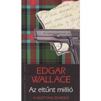 Edgar Wallace - Az ​eltűnt millió - A dilettáns zsaroló - Jó állapotú antikvár