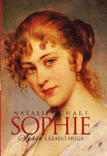 Natalie Scharf: Sophie, Sissi lázadó húga
