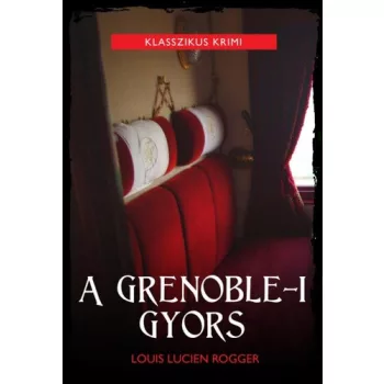   Louis Lucien Rogger: A grenoble-i gyors Jó állapotú antikvár