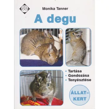   Monika Tanner - A ​degu - Tartása, gondozása, tenyésztése
