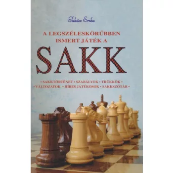 Takács Erika - A ​legszéleskörűbben ismert játék a sakk - Jó állapotú antikvár