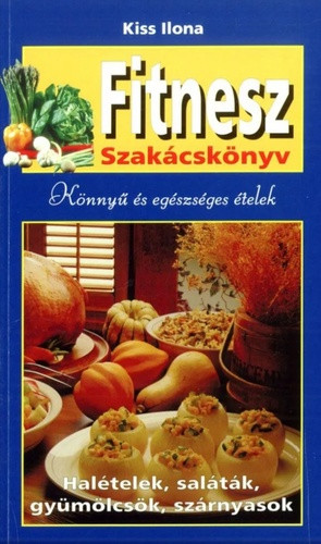 Kiss Ilona: Fitnesz szakácskönyv Antikvár