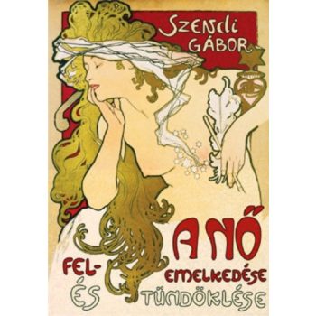   Szendi Gábor: A nő felemelkedése és tündöklése Szépséghibás