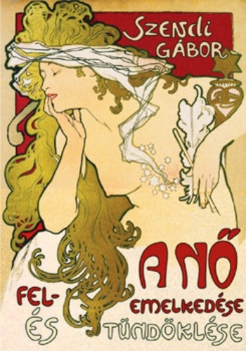 Szendi Gábor: A nő felemelkedése és tündöklése Szépséghibás