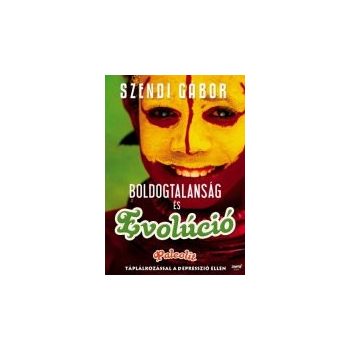    Szendi Gábor: Boldogtalanság és evolúció Jó állapotú antikvár