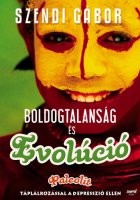  Szendi Gábor: Boldogtalanság és evolúció Jó állapotú antikvár