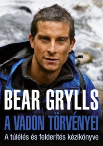 Bear Grylls: A vadon törvényei