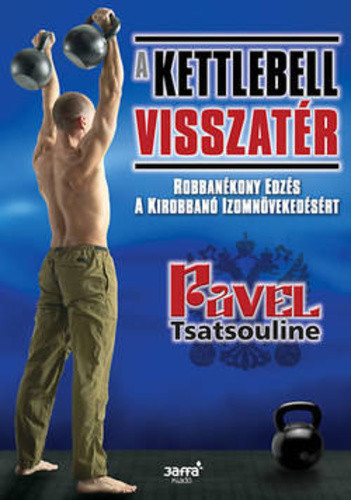 Pavel Tsatsouline A kettlebell visszatér Jó állapotú antikvár