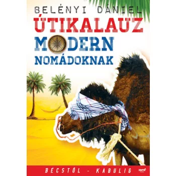   Belényi Dániel: Útikalauz ​modern nomádoknak Jó állapotú antikvár
