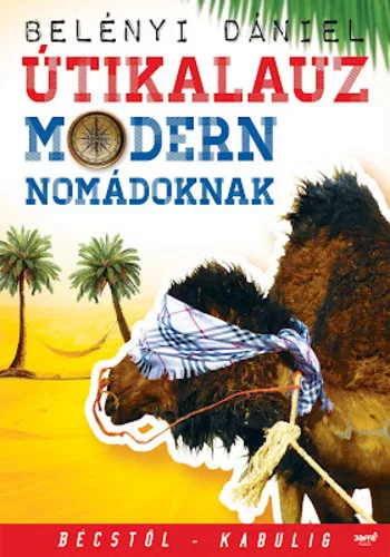 Belényi Dániel: Útikalauz ​modern nomádoknak Jó állapotú antikvár