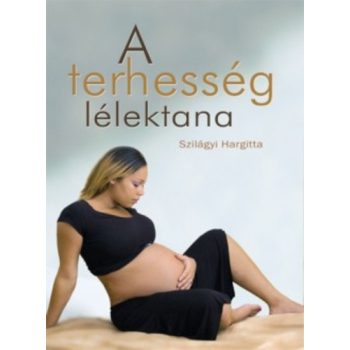   Szilágyi Hargitta: A terhesség lélektana Jó állapotú szépséghibás