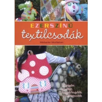 Melanie Hurlston Ezerszínű textilcsodák Antikvár