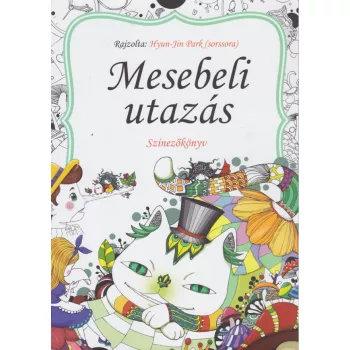 Hyun Jin Park - Mesebeli ​utazás - Színezőkönyv