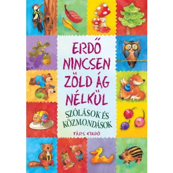   Imre Zsuzsánna,  Péter Kinga - Erdő ​nincsen zöld ág nélkül - Szólások és közmondások ANTIKVÁR