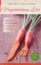   Armin Risi,  Ronald Zürrer - Vegetáriánus ​élet - Minden, amit tudni szeretnél a húsmentes életmódról - Jó állapotú antikvár