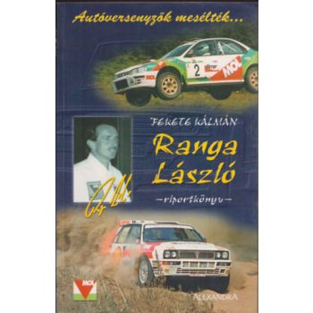   Fekete Kálmán: Ranga László (Autóversenyzők mesélték I.) - Riportkönyv Antikvár