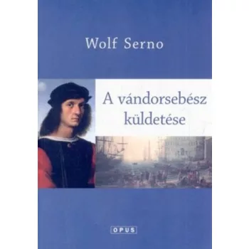  Wolf Serno: A ​vándorsebész küldetése (A vándorsebész 3.) antikvár