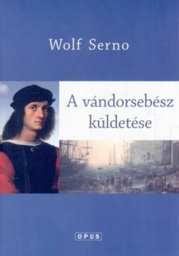 Wolf Serno: A ​vándorsebész küldetése (A vándorsebész 3.) antikvár