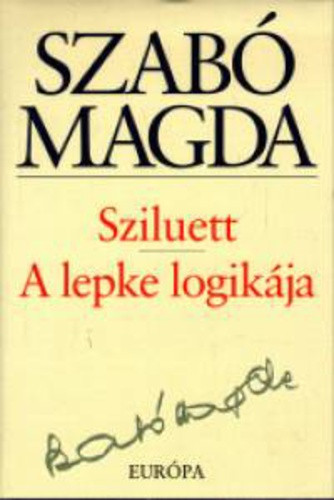 Szabó Magda Sziluett / A lepke logikája