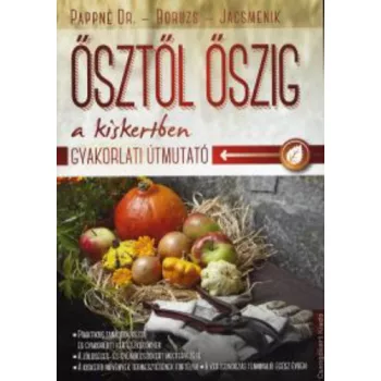   Pappné Tarányi Zita · Boruzs János · Jacsmenik Erika: Ősztől ​őszig a kiskertben Jó állapotú antikvár