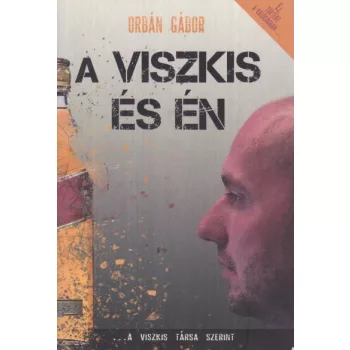   Orbán Gábor - A ​Viszkis és én - Jó állapotú antikvár