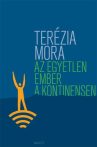 Terézia Mora - Az ​egyetlen ember a kontinensen