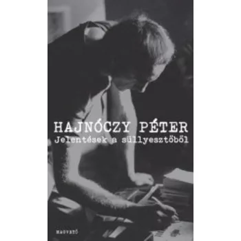   Hajnóczy Péter Jelentések a süllyesztőből Jó állapotú antikvár