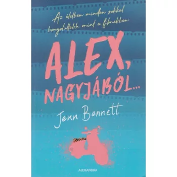 Jenn Bennett - Alex, ​nagyjából…